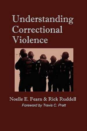 Understanding Correctional Violence de Noelle E. Fearn