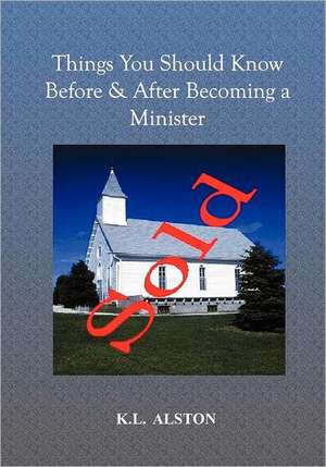 Things You Should Know Before & After Becoming a Minister: There's a Big Difference Between Playing to Win and Playing Not to Lose! de K. L. Alston