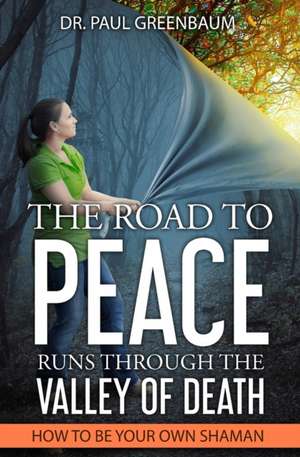 The Road To Peace Runs Through The Valley Of Death de Paul Greenbaum