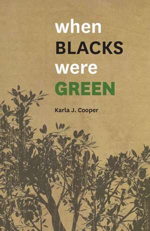 When Blacks Were Green de Karla J. Cooper