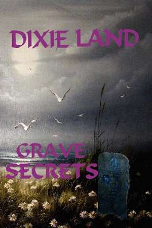 Grave Secrets de Dixie Land