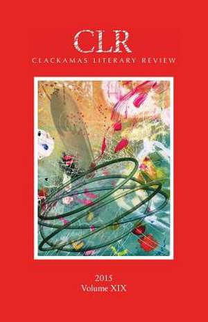 Clackamas Literary Review Volume XIX de Trevor Dodge