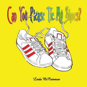 Can You Please Tie My Shoes de Linda McCrimmon