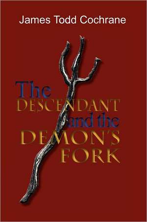 The Descendant and the Demon's Fork (Max and the Gatekeeper Book III) de James Todd Cochrane