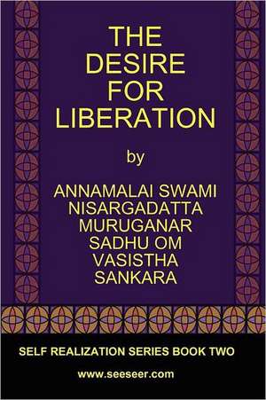 The Desire for Liberation de Nisargadatta Maharaj