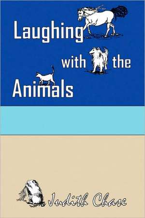 Laughing with the Animals de Judith P. Chase