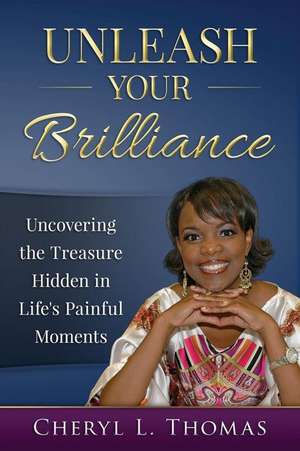 Unleash Your Brilliance de Cheryl L. Thomas