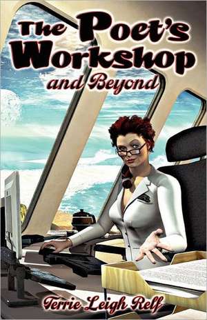 The Poet's Workshop-And Beyond de Terrie Leigh Relf