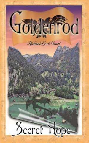 Goldenrod: Secret Hope de Richard Lewis Grant
