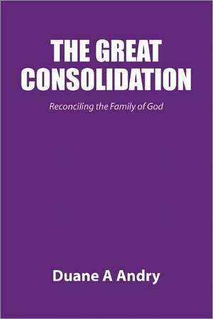 The Great Consolidation de Duane Andry