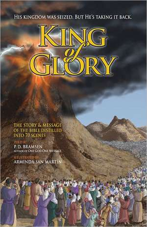 King of Glory: The Story & Message of the Bible Distilled Into 70 Scenes de P. D. Bramsen