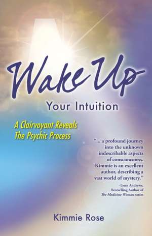 Wake Up Your Intuition de Kimmie Rose