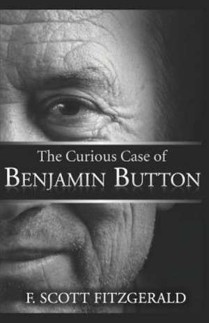 The Curious Case of Benjamin Button: 2008 Presidential Campaign Speeches by Barack Obama de F. Scott Fitzgerald