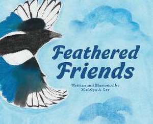 Feathered Friends de Madelyn A Lee