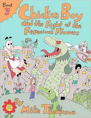 Chicken Boy and the Fight of the Ferocious Flowers: Cool Science Images for Curious Kids #1 de Mike Thompson