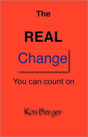 The Real Change You Can Count on: Or Not So General de Ron Berger