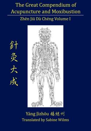 The Great Compendium of Acupuncture and Moxibustion Vol. I de Jizhou Yang