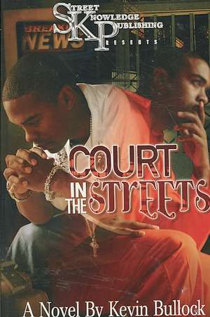 Court in the Streets: Revised and Updated de Kevin Bullock