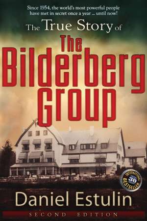 The True Story of the Bilderberg Group de Daniel Estulin