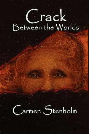 Crack Between the Worlds de Carmen Stenholm