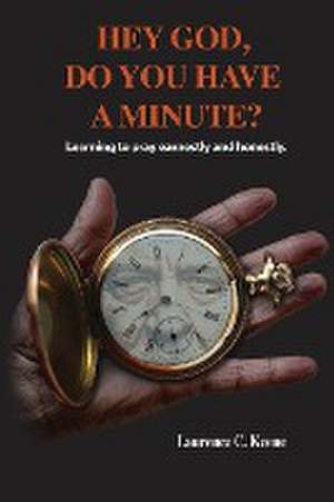 Hey God. Do You Have A Minute? de Laurence C. Keene