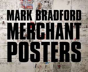 Mark Bradford: Merchant Posters de Ernest Hardy