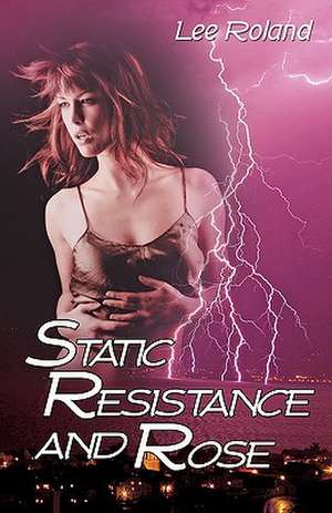 Static Resistance and Rose de Lee Roland