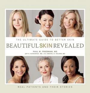 Beautiful Skin Revealed: The Ultimate Guide to Better Skin de Paul Friedman