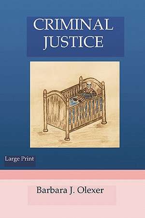 Criminal Justice: Prelude to Power de Barbara L. Olexer