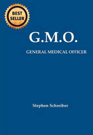 G.M.O. General Medical Officer de Stephen Schreiber