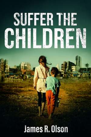 Suffer The Children de James R Olson