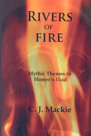 Rivers of Fire de Christopher J. MacKie