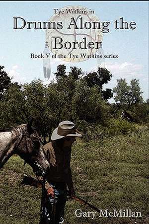 Drums Along the Border de Gary McMillan