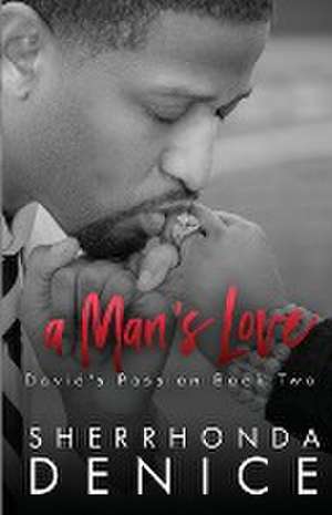 A Man's Love de Sherrhonda Denice