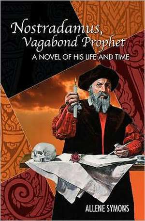 Nostradamus, Vagabond Prophet de Allene Symons