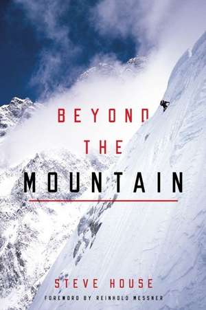 Beyond the Mountain de Steve House