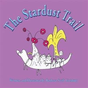 The Stardust Trail de Barbara Swift Guidotti