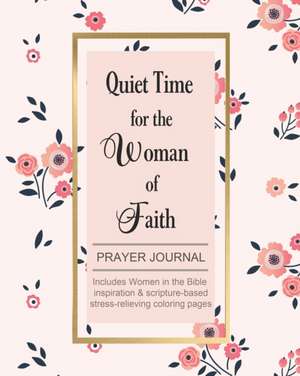 Quiet Time for the Woman of Faith de Journals Catherine