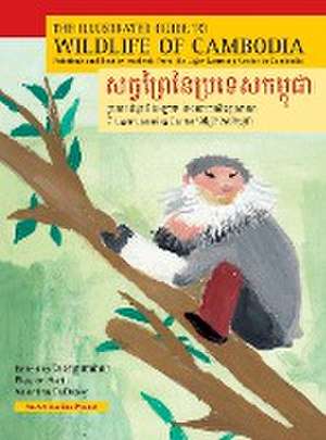 The Illustrated Guide to Wildlife of Cambodia de Eleanor Hart