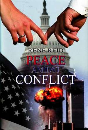 Peace Amidst Conflict de Rene Reid