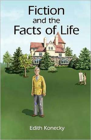 Fiction and the Facts of Life de Edith Konecky