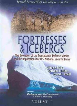 Fortresses and Icebergs: The Evolution of the Transatlantic Defense Market and the Implications for U.S. National Security Policy de Jeffrey P. Bialos