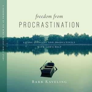 Freedom from Procrastination de Barb Raveling