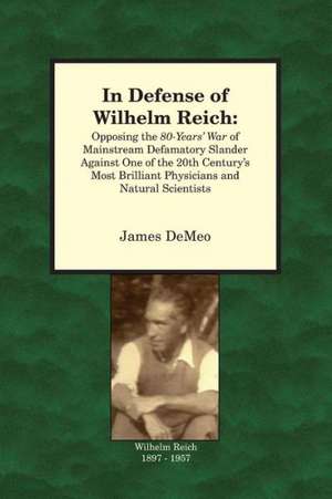 In Defense of Wilhelm Reich de James DeMeo