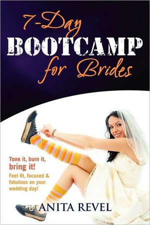 7 Day Bootcamp for Brides de Anita Revel