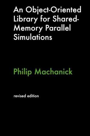 An Object-Oriented Library for Shared-Memory Parallel Simulations: The Great War Letters of Captain Nigel Boulton R.A.M.C. and Lieut Stephen Boulton, A.I.F. de Philip Machanick