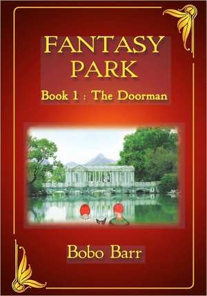 Fantasy Park Book 1: The Doorman de Bobo Barr