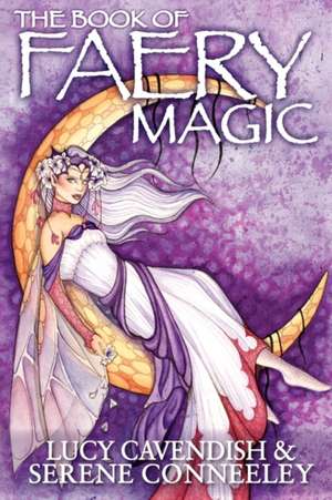 The Book of Faery Magic: Your Diary of Inspiration, Adventure and Transformation de Lucy Cavendish