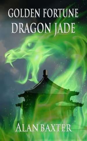 Golden Fortune, Dragon Jade de Alan Baxter