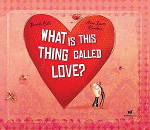 What Is This Thing Called Love?: Making Choices about Life After School de David Anna Laura Cali Cantone